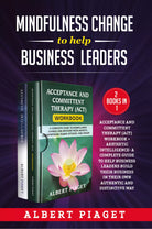 Mindfulness change to help business leaders 2 Books in 1 . Acceptance and commi