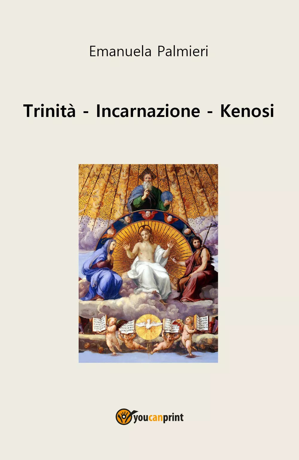 Trinita - Incarnazione - Kenosi di Emanuela Palmieri, 2019, Youcanprint