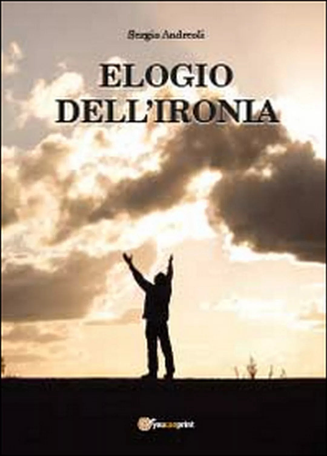 Elogio dell’ironia di Sergio Andreoli, 2014, Youcanprint