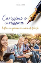Carissimo e carissima Lettere ai giovani in cerca di libert di Eliana Alois