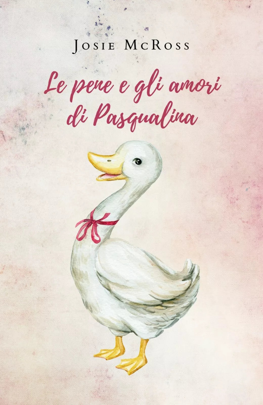 Le pene e gli amori di Pasqualina di Josie Mcross, 2019, Youcanprint
