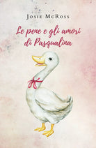 Le pene e gli amori di Pasqualina di Josie Mcross, 2019, Youcanprint