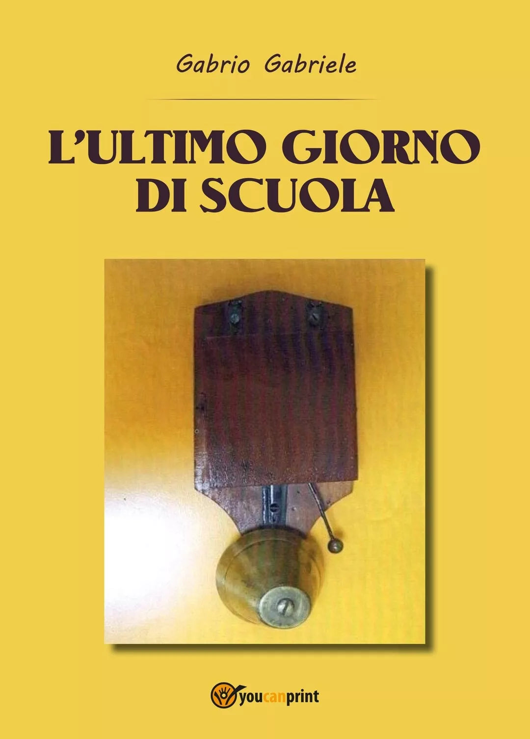 L’ultimo giorno di scuola di Gabriele Gabrio, 2019, Youcanprint