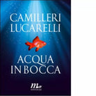 Acqua in bocca di Andrea Camilleri