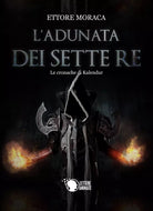 L’adunata dei sette re di Ettore Moraca, 2019, Lettere Animate Editore