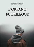 L orfano fuorilegge di Linda Barbieri