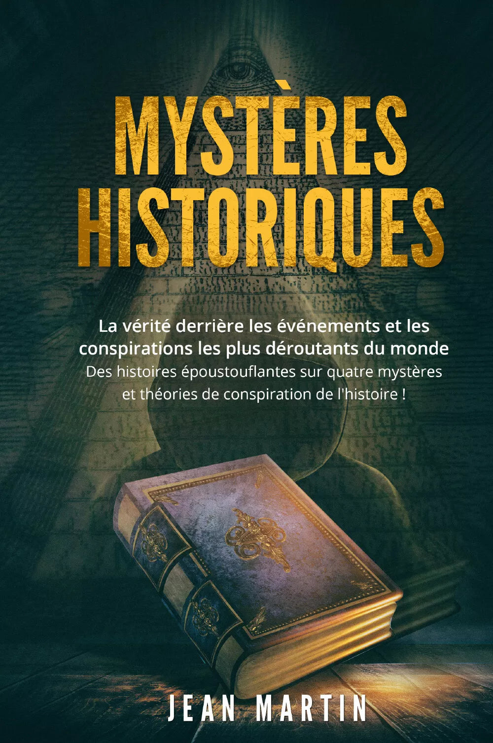 Myst res historiques La v rit derri re les v nements et les conspirations les