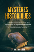 Myst res historiques La v rit derri re les v nements et les conspirations les