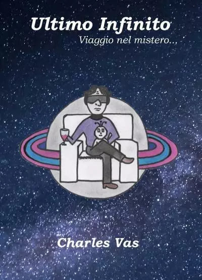 Ultimo Infinito Viaggio nel mistero di Charles Vas