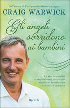 Gli angeli sorridono ai bambini. Le storie semplici e straordinarie dei piccoli