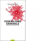 Federalismo criminale di Nello Trocchia