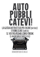 Autopubblicatevi!-La guida definitiva per creare da soli e pubblicare subito