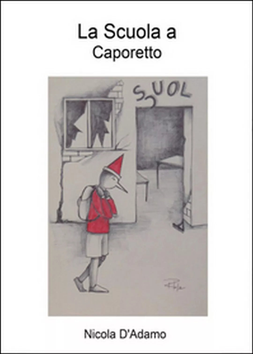 La scuola a Caporetto di Nicola D’Adamo, 2014, Youcanprint