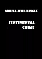 Sentimental Crime di Arkell Will Kingly, 2019, Youcanprint