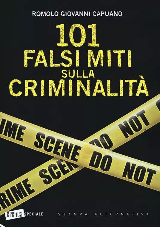 101 falsi miti sulla criminalit di Romolo Giovanni Capuano