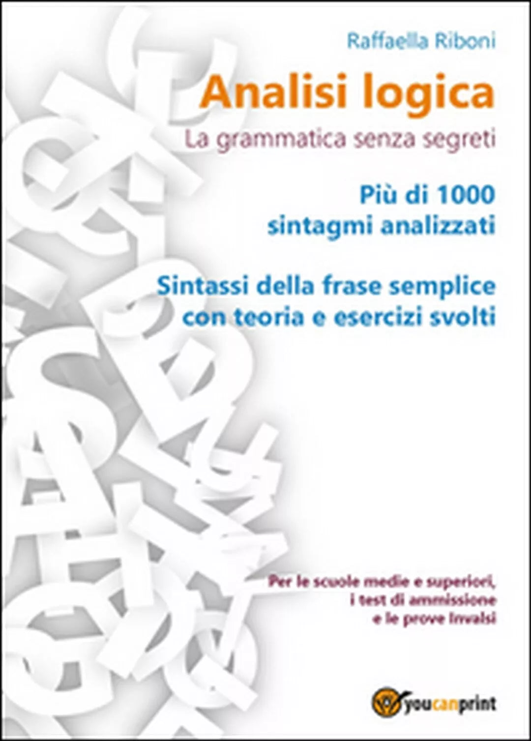 Analisi logica. La grammatica senza segreti di Raffaella Riboni, 2016