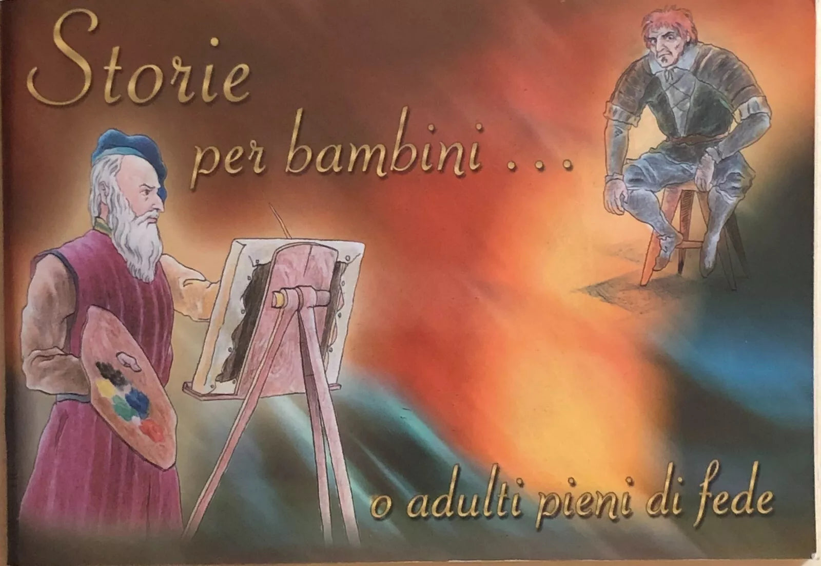 Storie per bambini... o adulti pieni di fede di Aa.vv., 2006, Associazione Madon