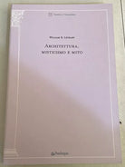 Architettura misticismo e mito di William R Lethaby