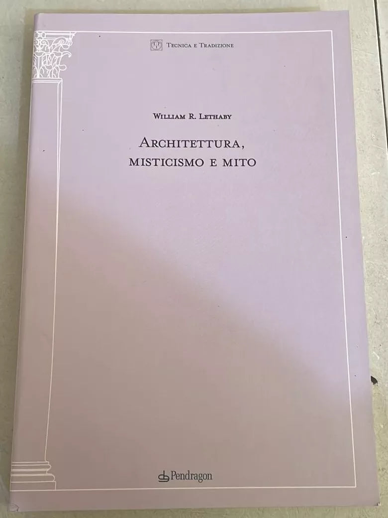 Architettura misticismo e mito di William R Lethaby