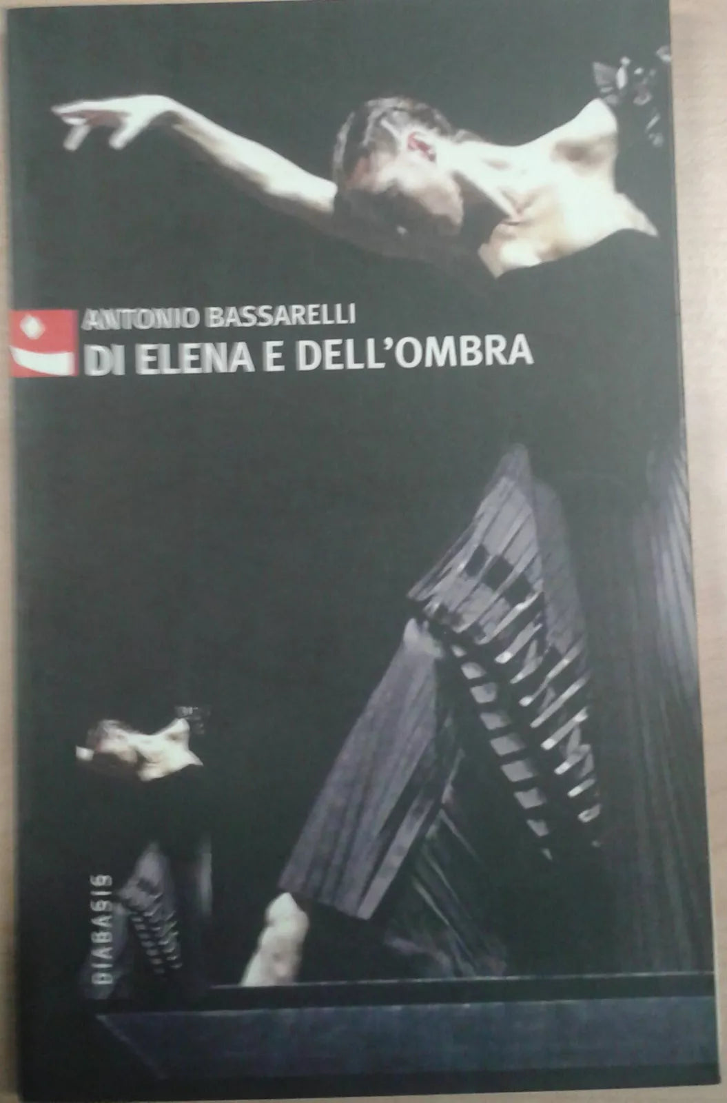 DI ELENA E DELL'OMBRA - ANTONIO BASSARELLI - DIABASIS -2006 - M