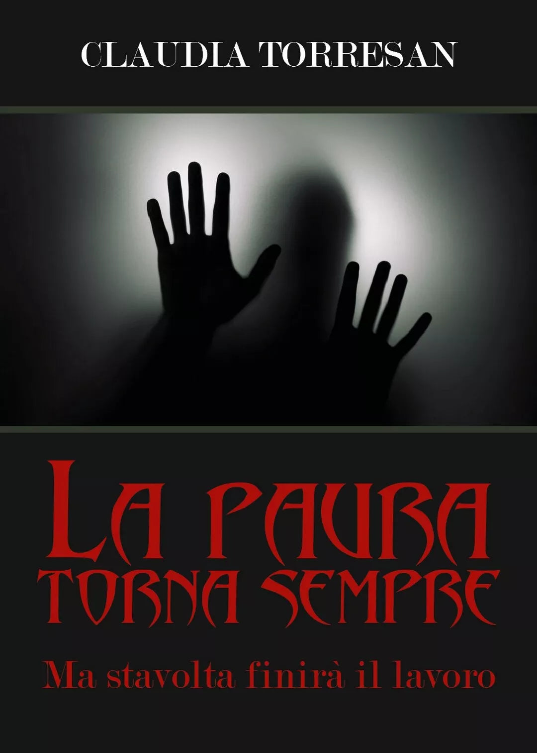 La paura torna sempre. Ma stavolta finira il lavoro. di Claudia Torresan, 2019