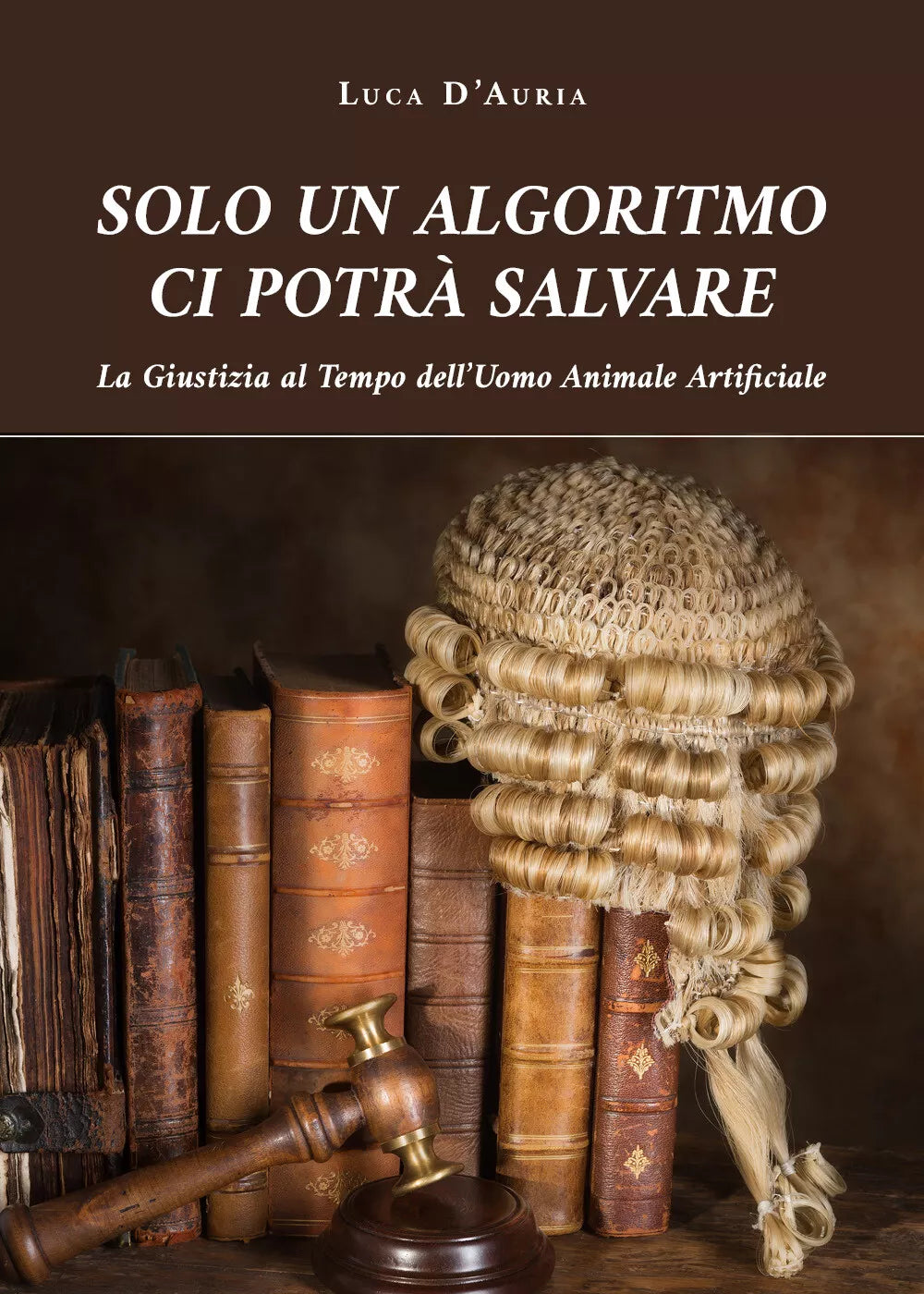 Solo un algoritmo ci potra salvare di Luca D’Auria, 2020, Youcanprint