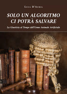 Solo un algoritmo ci potra salvare di Luca D’Auria, 2020, Youcanprint