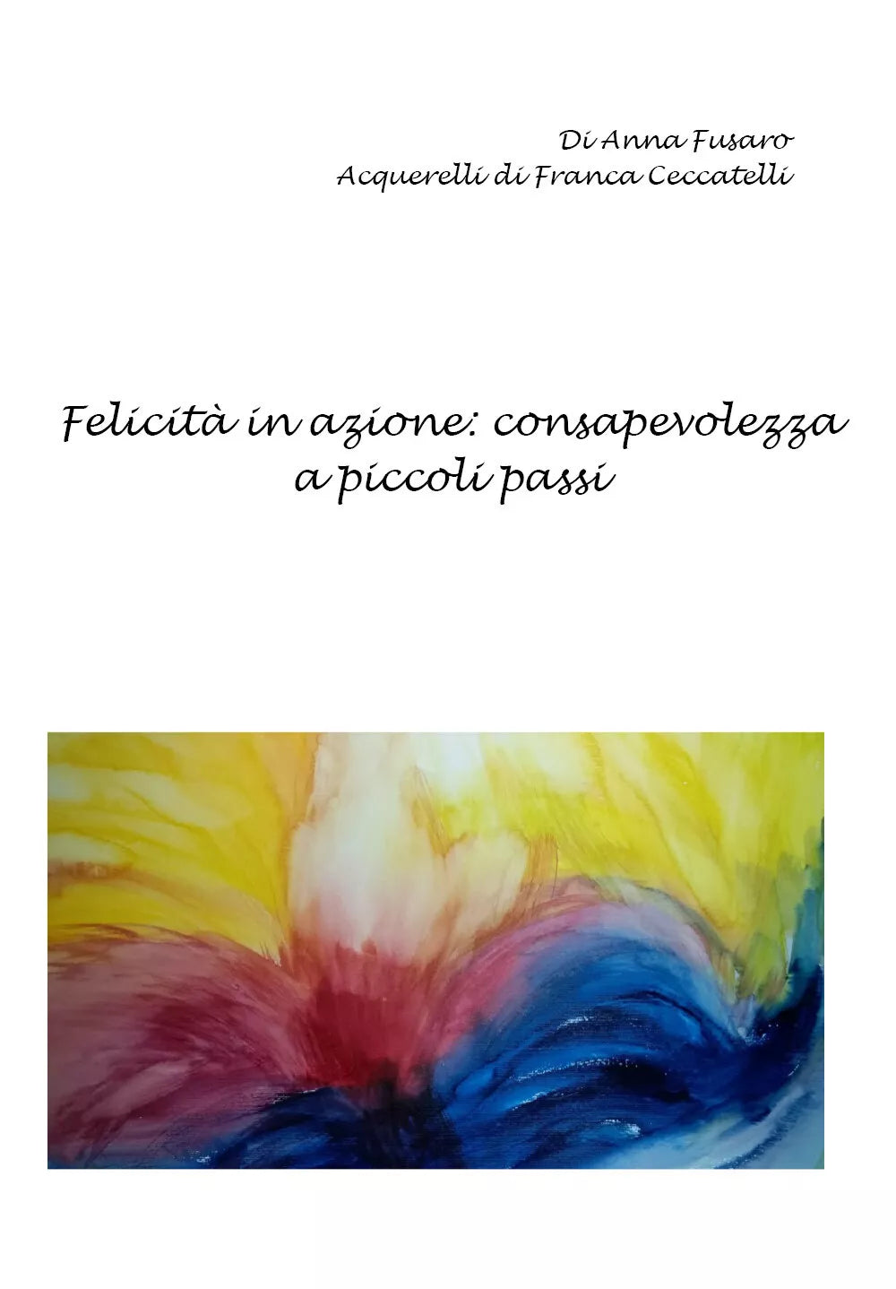 Felicita in azione: consapevolezza a piccoli passi di Anna Fusaro, 2020, Youca