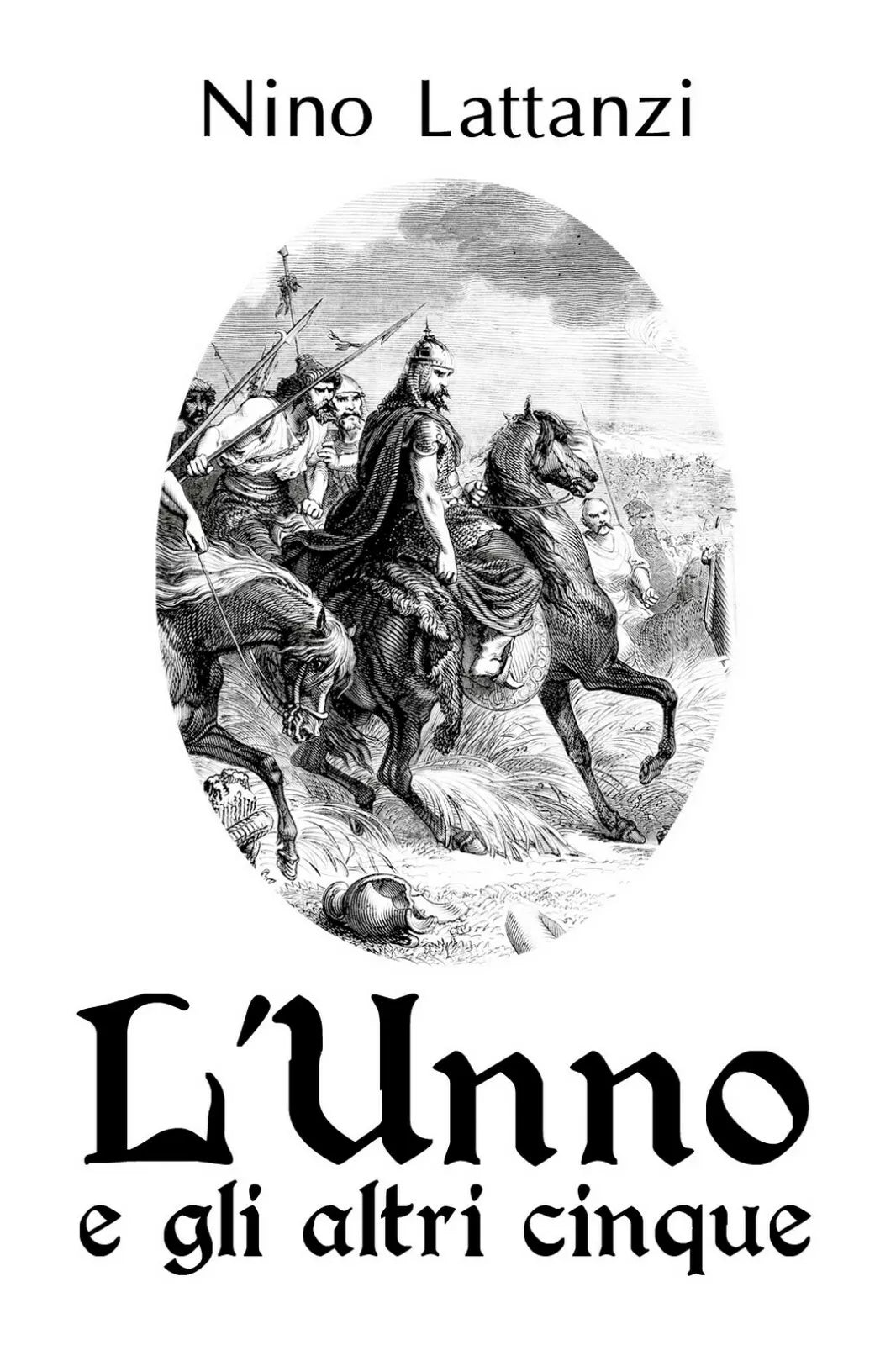 L’Unno e gli altri cinque di Gaetano Lattanzi, 2018, Youcanprint