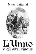 L’Unno e gli altri cinque di Gaetano Lattanzi, 2018, Youcanprint