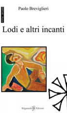 Lodi e altri incanti di Paolo Breviglieri, 2019, Youcanprint