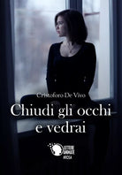 Chiudi gli occhi e vedrai di Cristoforo De Vivo, 2017, Youcanprint
