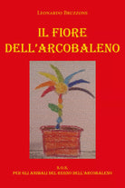 Il Fiore dell’Arcobaleno - Leonardo Bruzzone, 2020, Youcanprint
