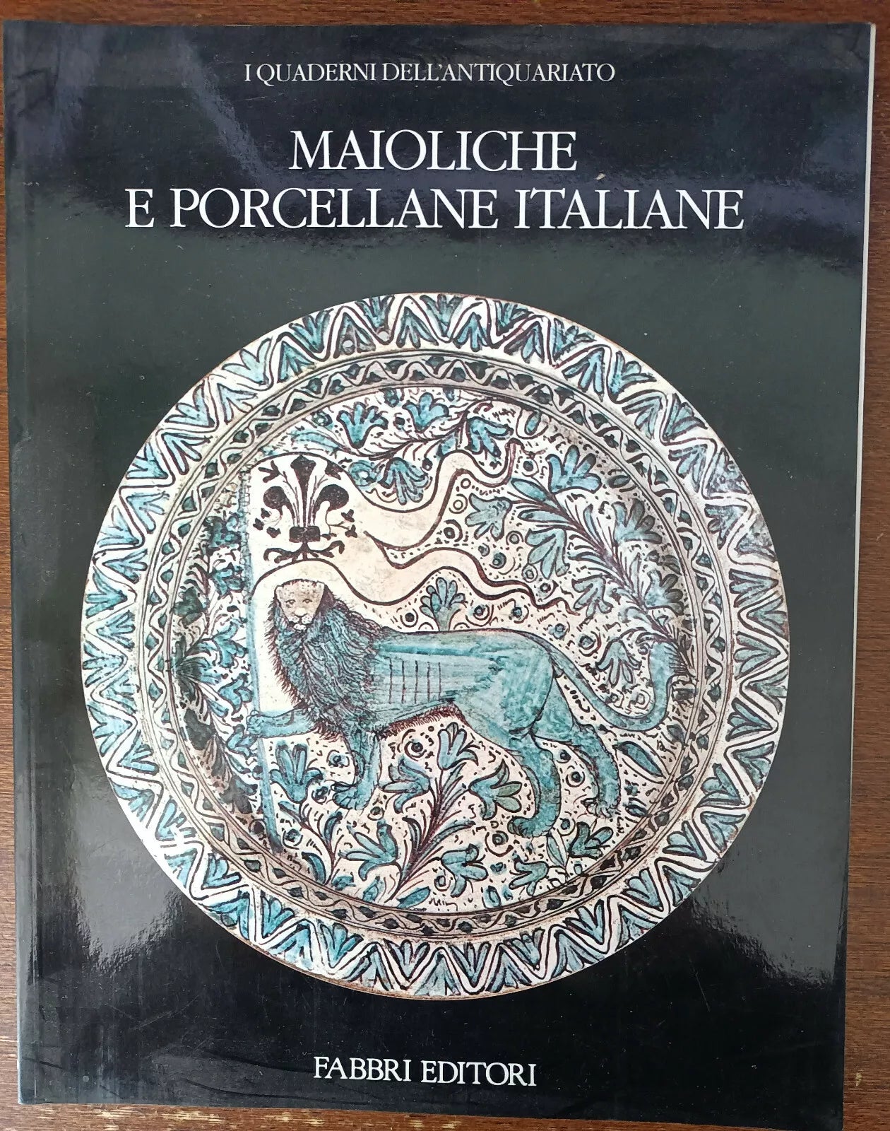 I quaderni dell antiquariato Maioliche e porcellane italiane