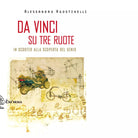 Da Vinci su tre ruote In scooter alla scoperta del genio di Agostinelli