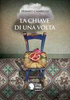 La chiave di una volta di Donato Chiarello, 2017, Lettere Animate Editore