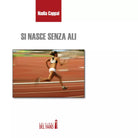 Si nasce senza ali di Nadia Cappai