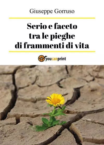 Serio e faceto tra le pieghe di frammenti di vita di Giuseppe Gorruso