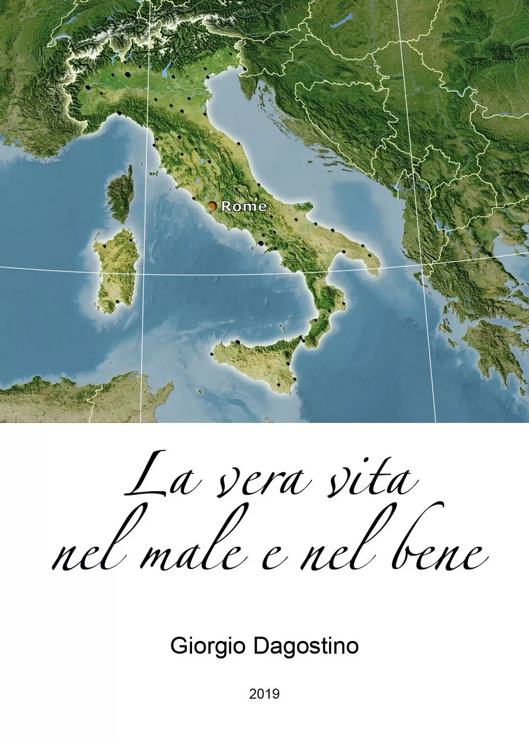 La vera vita nel male e nel bene di Giorgio Dagostino, 2019, Youcanprint