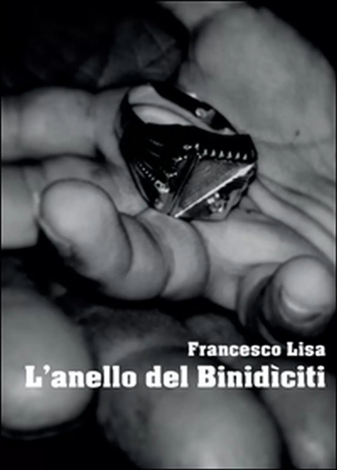L anello del Binidiciti di Francesco Lisa Youcanprint 2016