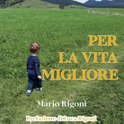 Per la vita migliore di Mario Rigoni, 2021, Youcanprint