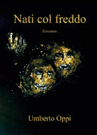 Nati col freddo di Umberto Oppi, 2019, Youcanprint