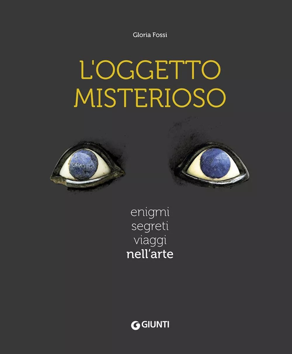 L oggetto misterioso Enigmi segreti viaggi nell arte