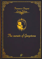 The Secrets of Greystone di Francesco Cheynet Cheynet, Lucio Schina, 2020, Bla