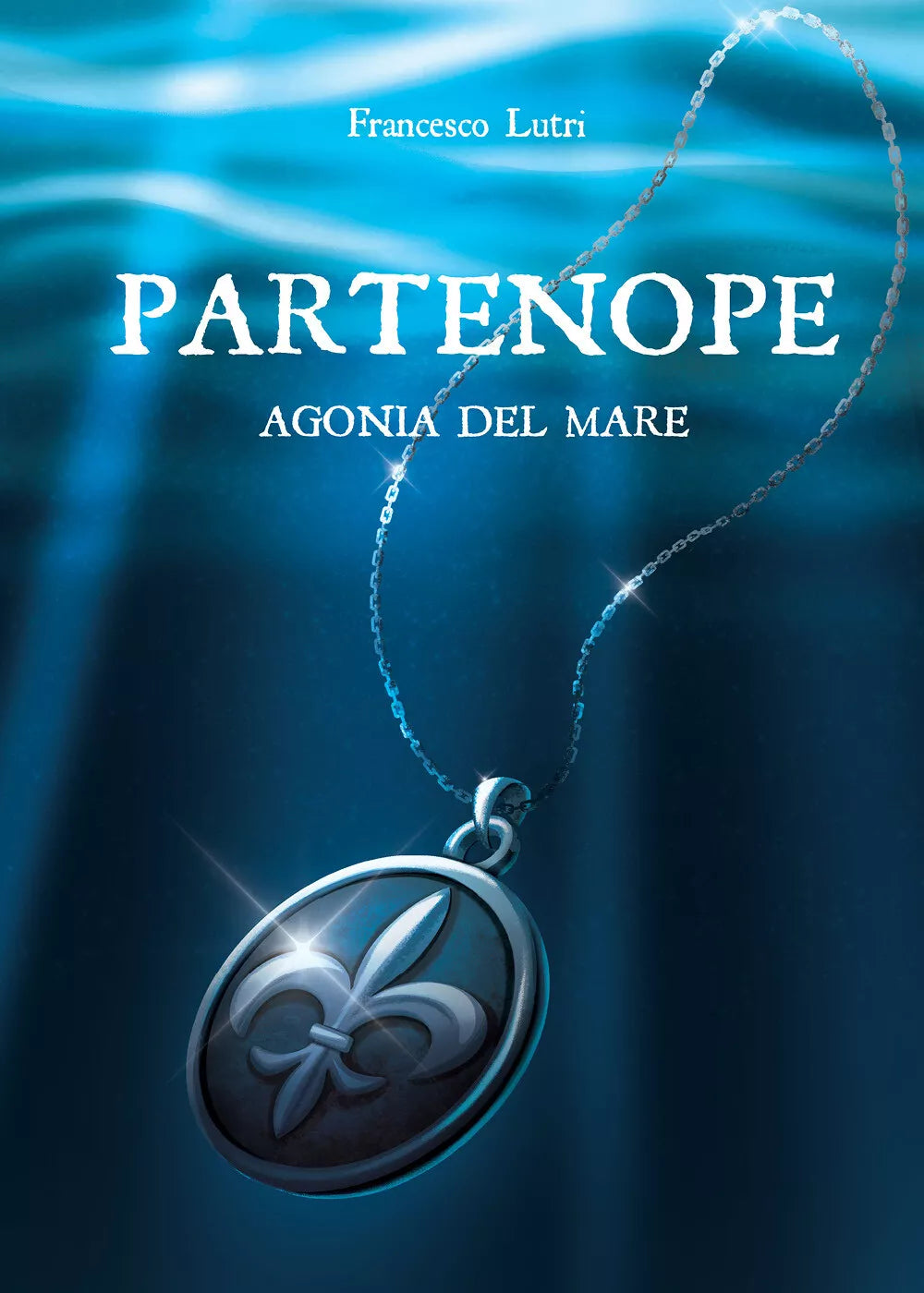Partenope. Agonia del mare di Francesco Lutri, 2021, Youcanprint