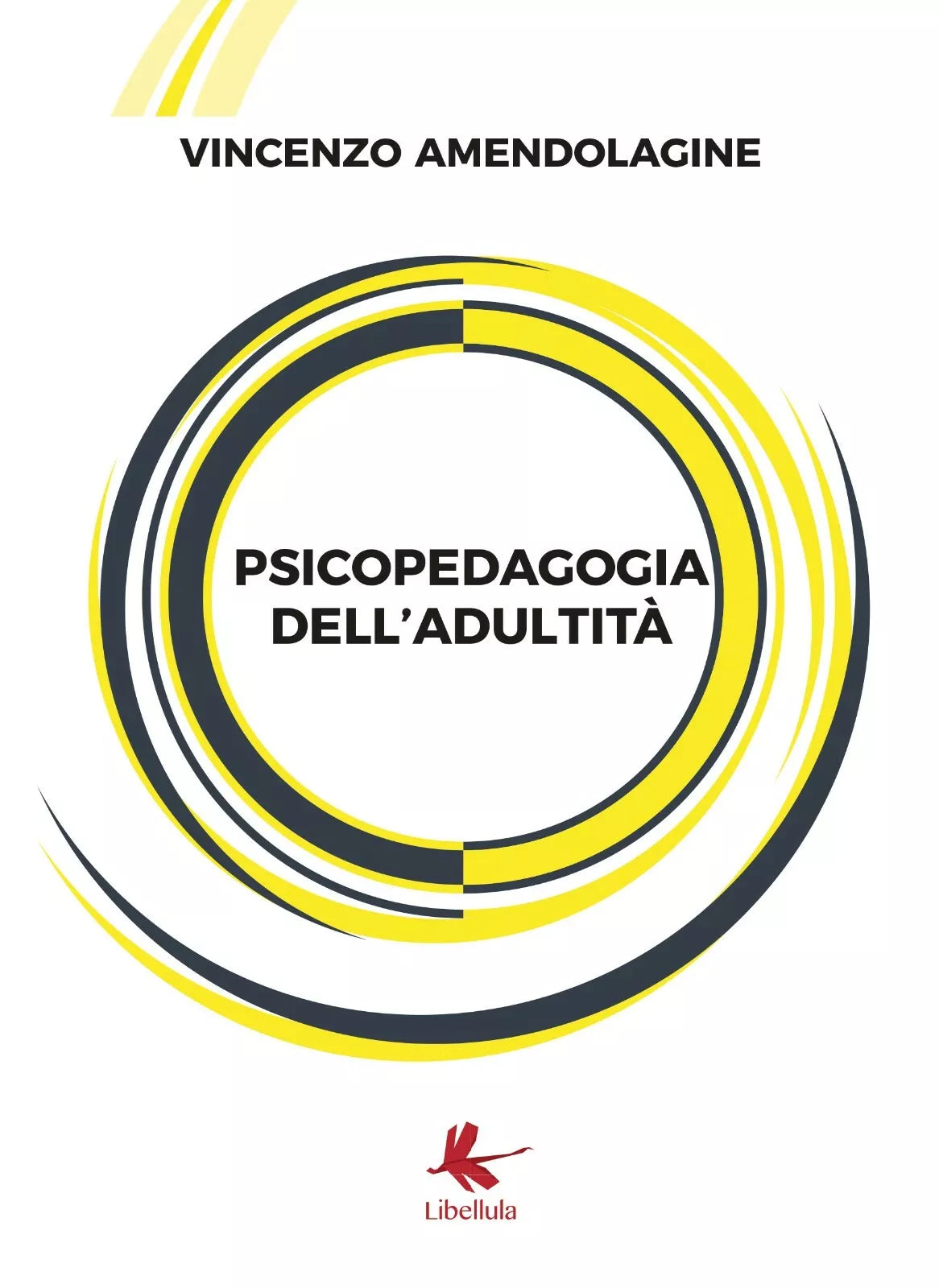 Psicopedagogia dell’adultita di Vincenzo Amendolagine, 2019, Libellula Edizion