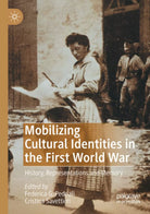 Mobilizing Cultural Identities In The First World War