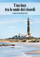 Una luce tra le onde dei ricordi di Sara Favaretto, 2019, Youcanprint