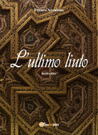 L’ultimo liuto di Franco Anzalone, 2018, Youcanprint
