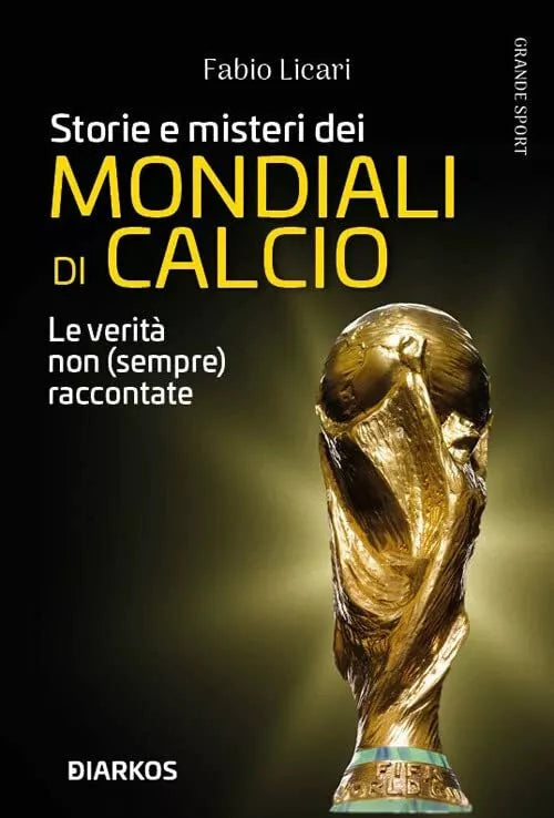 Storie e misteri dei mondiali di calcio